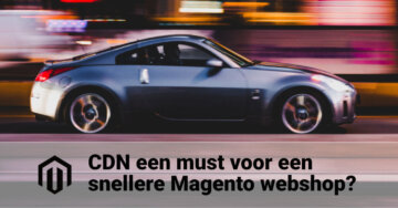 CDN a must for a faster Magento web shop